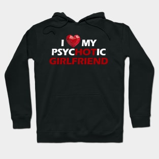 I love my psychotic girlfriend white letters Hoodie